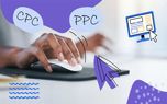 بررسی فرق PPC و CPC در دیجیتال مارکتینگ